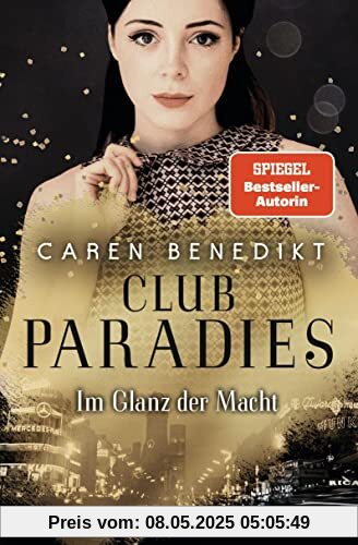 Club Paradies - Im Glanz der Macht: Roman - Der neue Roman der SPIEGEL-Bestsellerautorin