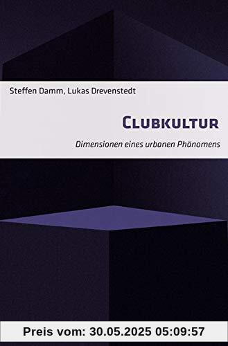 Clubkultur: Dimensionen eines urbanen Phänomens