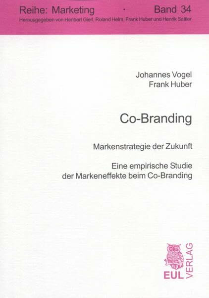 Co-Branding: Markenstrategie der Zukunft - Eine empirische Studie der Markeneffekte beim Co-Br...