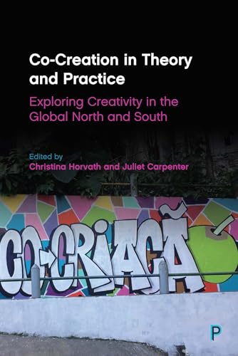 Co-Creation in Theory and Practice: Exploring Creativity in the Global North and South von Policy Press