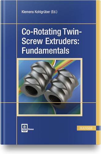 Co-Rotating Twin-Screw Extruders: Fundamentals: Extra: E-Book inside Co-Rotating Twin-Screw Extruders: Fundamentals: Extra: E-Book inside von HANSER FACHBUCHVERLAG