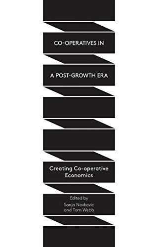 Co-operatives in a Post-Growth Era: Creating Co-operative Economics von Zed Books