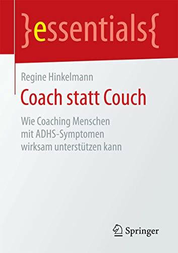 Coach statt Couch: Wie Coaching Menschen mit ADHS-Symptomen wirksam unterstützen kann (essenti...
