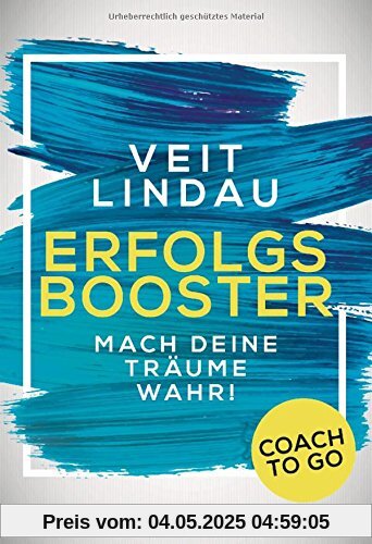 Coach to go Erfolgsbooster: Mach deine Träume wahr!