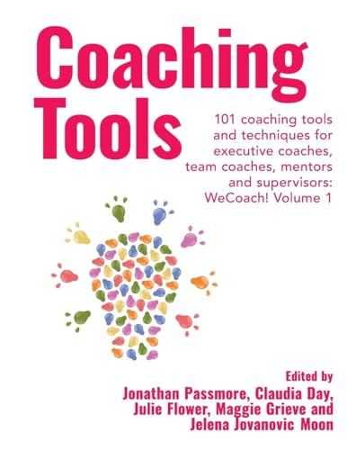 Coaching Tools: 101 coaching tools and techniques for executive coaches, team coaches, mentors and supervisors : WeCoach! Volume 1 (Wecoach!, 1, Band 1) von Libri Publishing Ltd