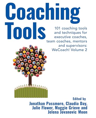 Coaching Tools: 101 coaching tools and techniques for executive coaches, team coaches, mentors and supervisors : WeCoach! Volume 2 (Wecoach!, 2, Band 2) von Libri Publishing Ltd