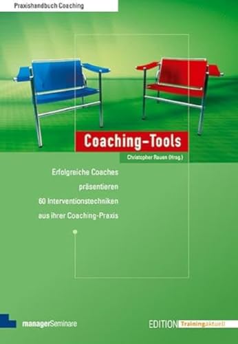 Coaching-Tools: Erfolgreiche Coaches präsentieren 60 Interventionstechniken aus ihrer Coaching-Praxis (Edition Training aktuell)