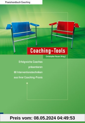 Coaching-Tools: Erfolgreiche Coaches präsentieren 60 Interventionstechniken aus ihrer Coaching-Praxis