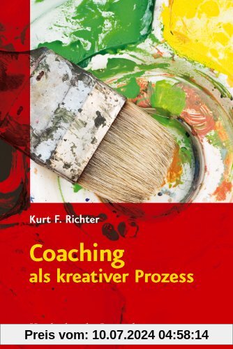 Coaching als kreativer Prozess: Werkbuch für Coaching und Supervision mit Gestalt und System