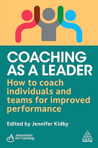 Coaching as a Leader: How to Coach Individuals and Teams for Improved Performance von Kogan Page