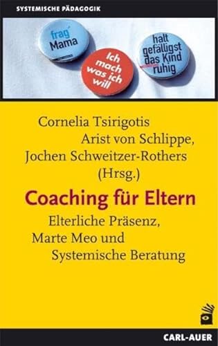 Coaching für Eltern: Mütter, Väter und ihr "Job" (Systemische Pädagogik)