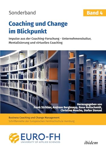 Coaching und Change im Blickpunkt. Band IV: Impulse aus der Coaching-Forschung - Unternehmenskultur, Mentalisierung und virtuelles Coaching (Business Coaching und Change Management) von ibidem