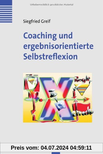 Coaching und ergebnisorientierte Selbstreflexion: Theorie, Forschung und Praxis des Einzel- und Gruppencoachings