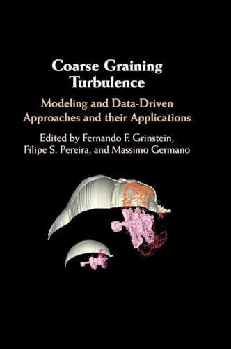 Coarse Graining Turbulence: Modeling and Data-Driven Approaches and Their Applications Coarse Graining Turbulence: Modeling and Data-Driven Approaches and Their Applications von Cambridge University Press