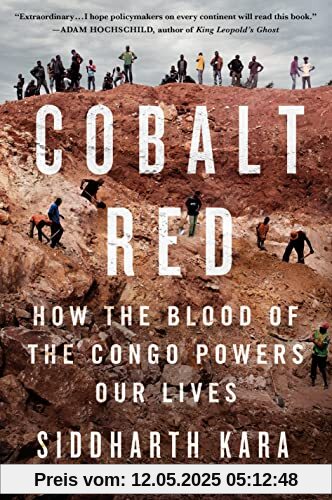 Cobalt Red: How the Blood of the Congo Powers Our Lives