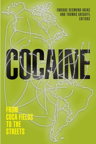 Cocaine: From Coca Fields to the Streets von Duke University Press