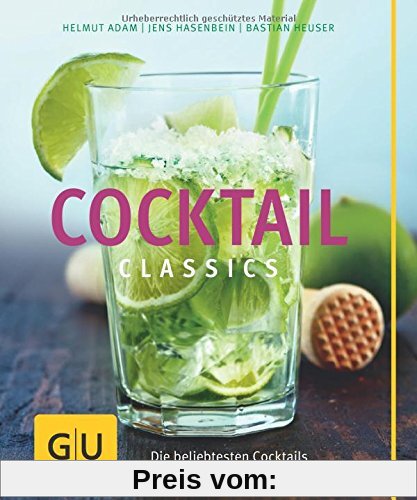 Cocktail Classics: Die beliebtesten Cocktails perfekt zubereiten und variieren (GU Themenkochbuch)