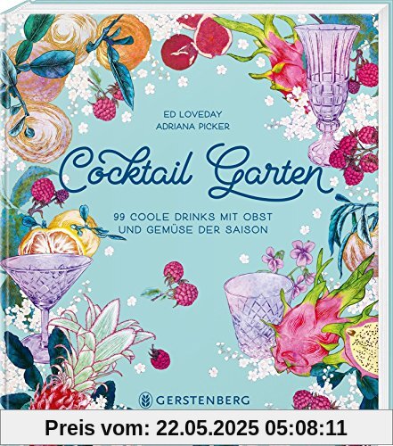 Cocktail Garten: 99 coole Drinks mit Obst und Gemüse der Saison