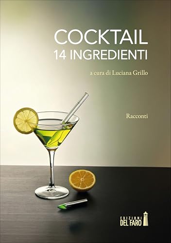 Cocktail: 14 ingredienti Cocktail: 14 ingredienti von Edizioni del Faro