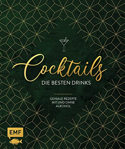 Cocktails – Die besten Drinks: Geniale Rezepte mit und ohne Alkohol mixen und genießen von Edition Michael Fischer / EMF Verlag