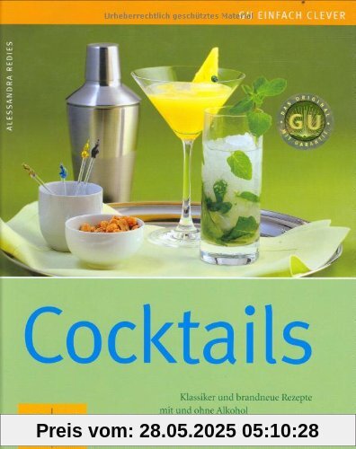 Cocktails: Klassiker und brandneue Rezepte mit und ohne Alkohol (GU einfach clever Relaunch 2007)