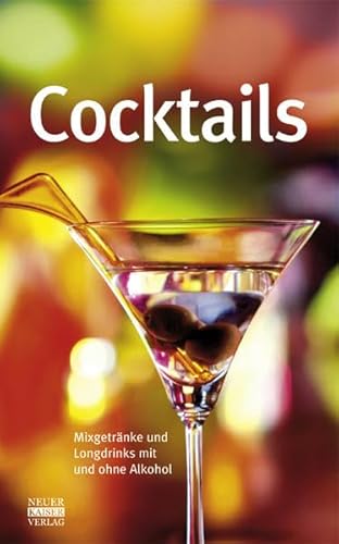 Cocktails: Mixgetränke und Longdrinks mit und ohne Alkohol
