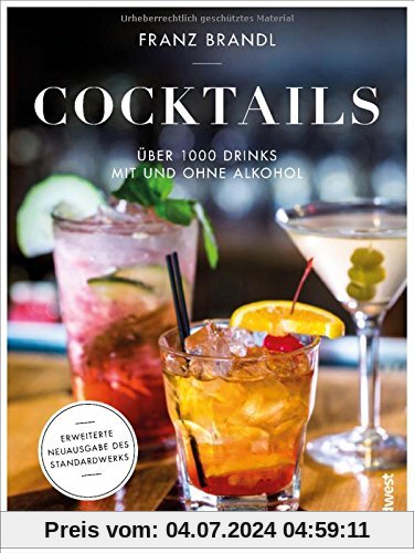 Cocktails: Über 1000 Drinks mit und ohne Alkohol - Erweiterte Neuausgabe des Standardwerks