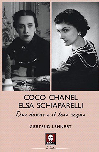 Coco Chanel ed Elsa Schiaparelli. Due donne e il loro sogno von Lindau