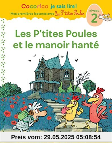 Cocorico Je sais lire ! 1res lectures avec les P'tites Poules- Les P'tites Poules et le manoir hanté: Niveau 2