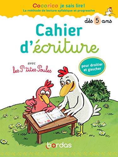 Cocorico je sais lire ! - Cahier d'écriture avec les P'tites Poules pour droitier et gaucher: Cahier d'écriture dès 5 ans