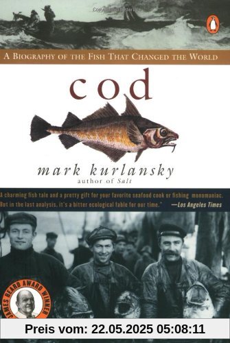 Cod: A Biography of the Fish that Changed the World Cod: A Biography of the Fish that Changed the World