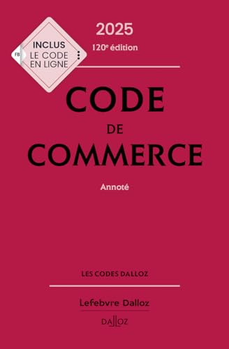 Code de commerce 2025, annoté. 120e éd.