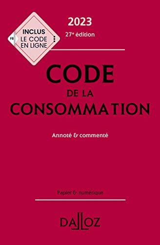 Code de la consommation 2023 27ed - Annoté et commenté: Annoté & commenté von DALLOZ