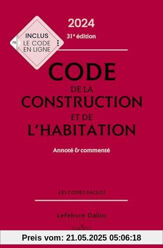 Code de la construction et de l'habitation 2024, annoté et commenté. 31e éd.