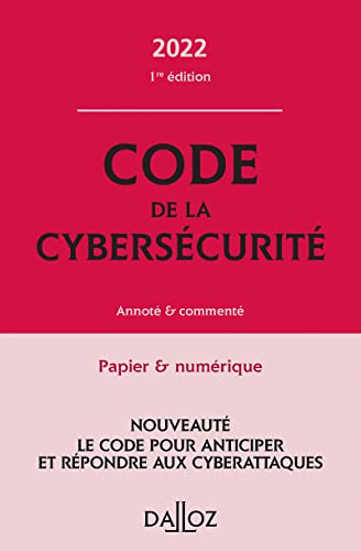 Code de la cybersécurité 2022 - Annoté et commenté: Annoté & commenté