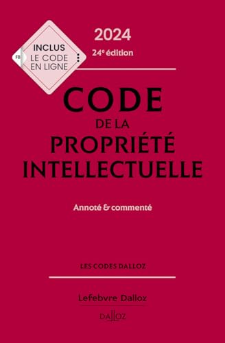 Code de la propriété intellectuelle 2024, Annoté et commenté. 24e éd..