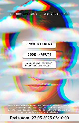 Code kaputt: Macht und Dekadenz im Silicon Valley Code kaputt: Macht und Dekadenz im Silicon Valley