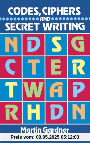 Codes, Ciphers and Secret Writing (Test Your Code Breaking Skills)