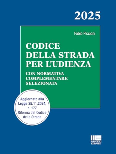 Codice della strada per l'udienza. Con normativa complementare selezionata. Aggiornato alla Legge 25.11.2024, n. 177 Riforma del Codice della Strada (I codici Maggioli) von Maggioli Editore