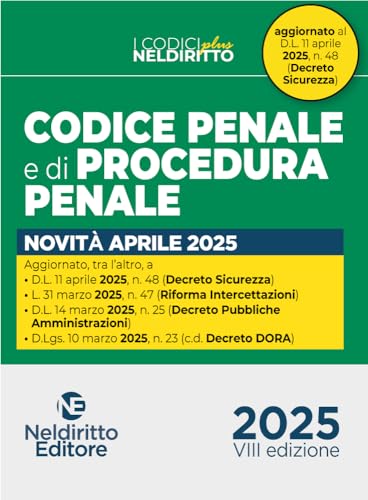 Codice penale e di procedura penale normativo Plus. Aprile 2025. Aggiornato al D.L. Sicurezza (I codici Neldiritto plus) von Neldiritto Editore