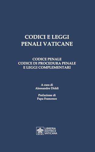 Codici e leggi penali vaticane. Codice penale, codice di procedura penale e leggi complementari von Libreria Editrice Vaticana