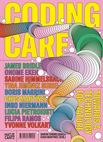 Coding Care: Towards a Technology for Nature (Zeitgenössische Kunst)