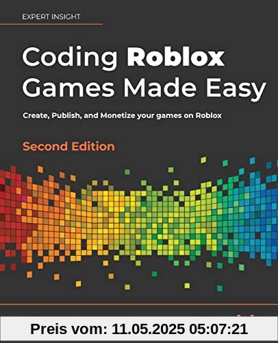 Coding Roblox Games Made Easy: Create, Publish, and Monetize your games on Roblox, 2nd Edition Coding Roblox Games Made Easy: Create, Publish, and Monetize your games on Roblox, 2nd Edition