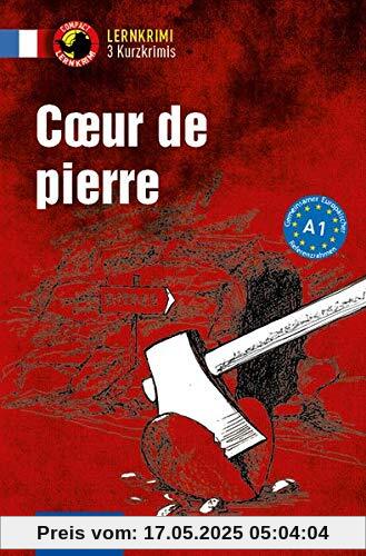 Cœur de pierre: Französisch A1 (Compact Lernkrimi - Kurzkrimis)