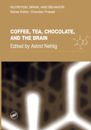 Coffee, Tea, Chocolate, and the Brain (Nutrition, Brain, and Behavior) von CRC Press