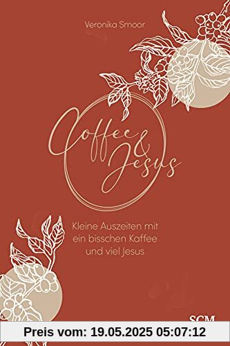 Coffee and Jesus: Kleine Auszeiten mit ein bisschen Kaffee und viel Jesus Coffee and Jesus: Kleine Auszeiten mit ein bisschen Kaffee und viel Jesus