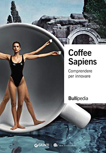 Coffee sapiens. Comprendere per innovare (Bullipedia) von Slow Food