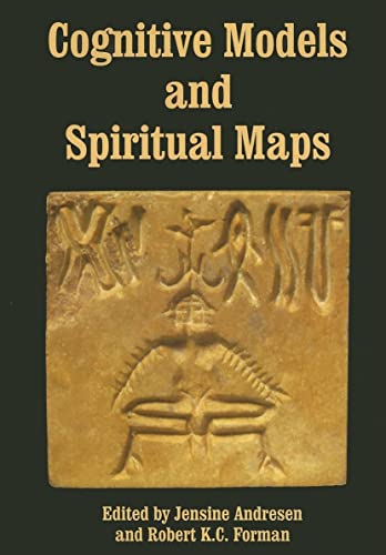 Cognitive Models and Spiritual Maps: Interdisciplinary Explorations of Religious Experience (Journal of Consciousness Studies, 7, No. 11-12)