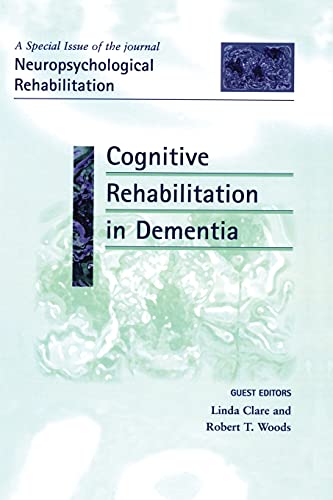 Cognitive Rehabilitation in Dementia: A Special Issue of Neuropsychological Rehabilitation (Special Issues of Neuropsychological Rehabilitation) von Routledge
