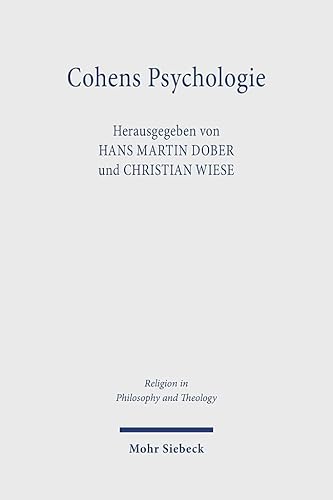 Cohens Psychologie: Annäherungen an ein unvollendetes Projekt (Religion in Philosophy and Theology, Band 134)
